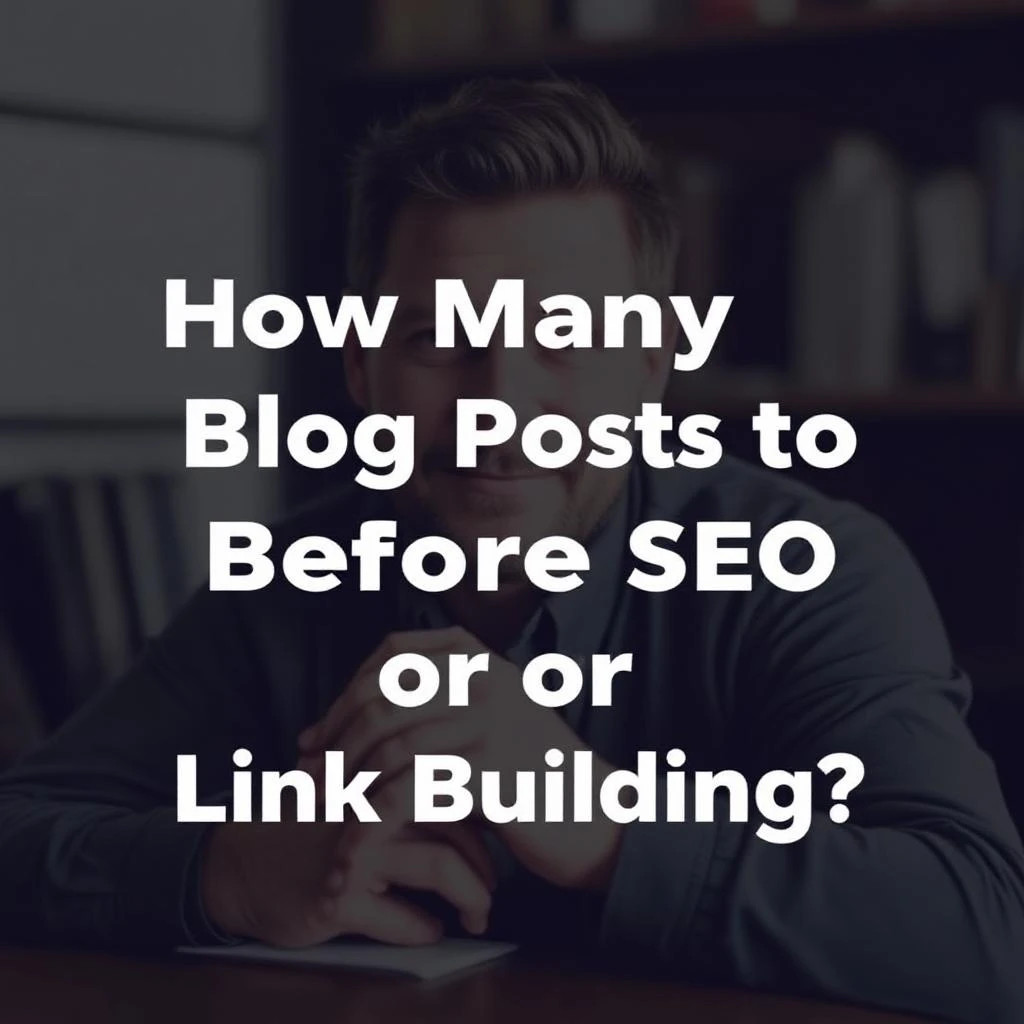 How Many Blog Posts to Publish Before SEO or Link Building?