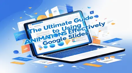 Google Slides Animations: Ultimate Guide